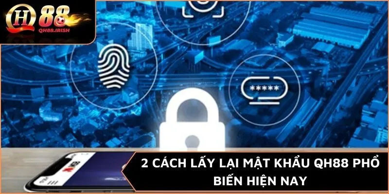 2 cách lấy lại mật khẩu QH88 phổ biến hiện nay