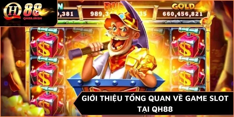 Giới thiệu tổng quan về game slot tại QH88