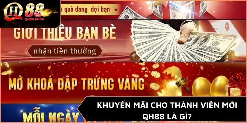 Khuyến mãi cho thành viên mới QH88 là gì?