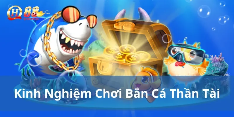 Kinh nghiệm bắn cá thần tài chuyên nghiệp cho game thủ